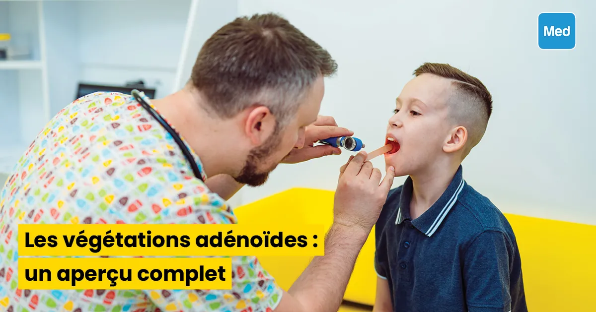 Les végétations adénoïdes : un aperçu complet